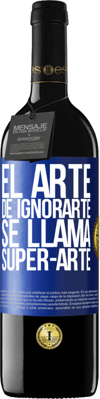 «El arte de ignorarte se llama Super-arte» Edição RED MBE Reserva