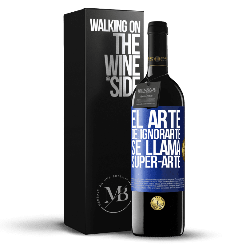39,95 € Envio grátis | Vinho tinto Edição RED MBE Reserva El arte de ignorarte se llama Super-arte Etiqueta Azul. Etiqueta personalizável Reserva 12 Meses Colheita 2016 Tempranillo