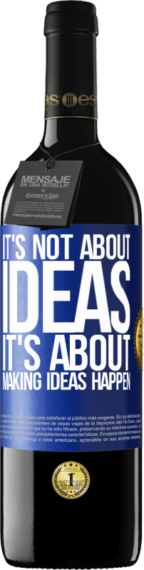 39,95 € | Red Wine RED Edition MBE Reserve It's not about ideas. It's about making ideas happen Blue Label. Customizable label Reserve 12 Months Harvest 2015 Tempranillo