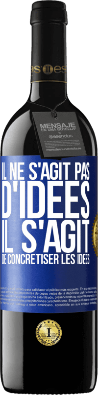 39,95 € | Vin rouge Édition RED MBE Réserve Il ne s'agit pas d'idées. Il s'agit de concrétiser les idées Étiquette Bleue. Étiquette personnalisable Réserve 12 Mois Récolte 2015 Tempranillo