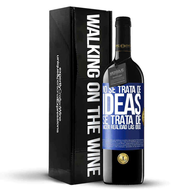 39,95 € Envío gratis | Vino Tinto Edición RED MBE Reserva No se trata de ideas. Se trata de hacer realidad las ideas Etiqueta Azul. Etiqueta personalizable Reserva 12 Meses Cosecha 2016 Tempranillo