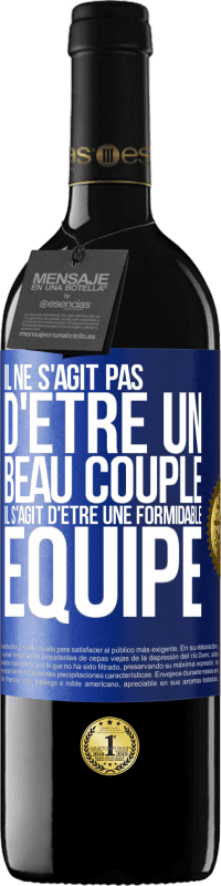 39,95 € | Vin rouge Édition RED MBE Réserve Il ne s'agit pas d'être un beau couple. Il s'agit d'être une formidable équipe Étiquette Bleue. Étiquette personnalisable Réserve 12 Mois Récolte 2015 Tempranillo