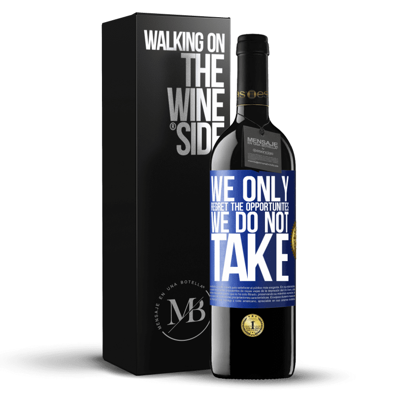 39,95 € Free Shipping | Red Wine RED Edition MBE Reserve We only regret the opportunities we do not take Blue Label. Customizable label Reserve 12 Months Harvest 2014 Tempranillo