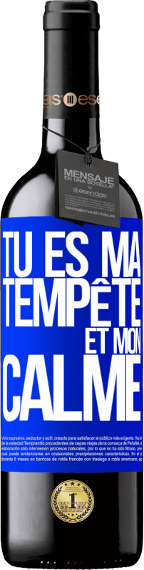 39,95 € | Vin rouge Édition RED MBE Réserve Tu es ma tempête et mon calme Étiquette Bleue. Étiquette personnalisable Réserve 12 Mois Récolte 2015 Tempranillo