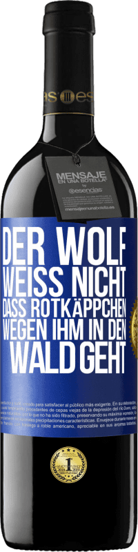 39,95 € Kostenloser Versand | Rotwein RED Ausgabe MBE Reserve Der Wolf weiß nicht, dass Rotkäppchen wegen ihm in den Wald geht Blaue Markierung. Anpassbares Etikett Reserve 12 Monate Ernte 2014 Tempranillo