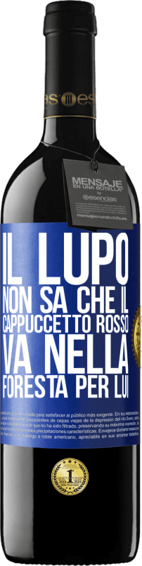 39,95 € | Vino rosso Edizione RED MBE Riserva Non conosce il lupo che il cappuccetto rosso va nella foresta per lui Etichetta Blu. Etichetta personalizzabile Riserva 12 Mesi Raccogliere 2015 Tempranillo