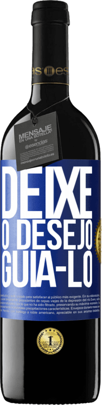 39,95 € | Vinho tinto Edição RED MBE Reserva Deixe o desejo guiá-lo Etiqueta Azul. Etiqueta personalizável Reserva 12 Meses Colheita 2016 Tempranillo