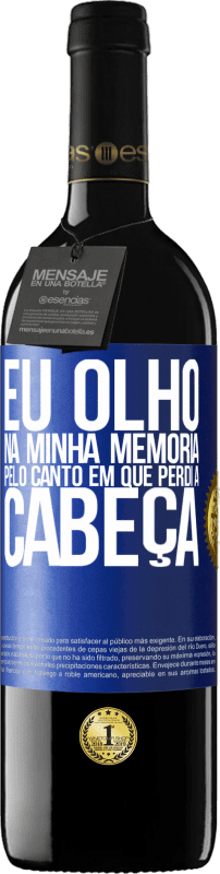 39,95 € Envio grátis | Vinho tinto Edição RED MBE Reserva Eu olho na minha memória pelo canto em que perdi a cabeça Etiqueta Azul. Etiqueta personalizável Reserva 12 Meses Colheita 2016 Tempranillo