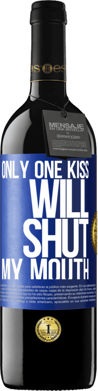 39,95 € | Red Wine RED Edition MBE Reserve Only one kiss will shut my mouth Blue Label. Customizable label Reserve 12 Months Harvest 2015 Tempranillo