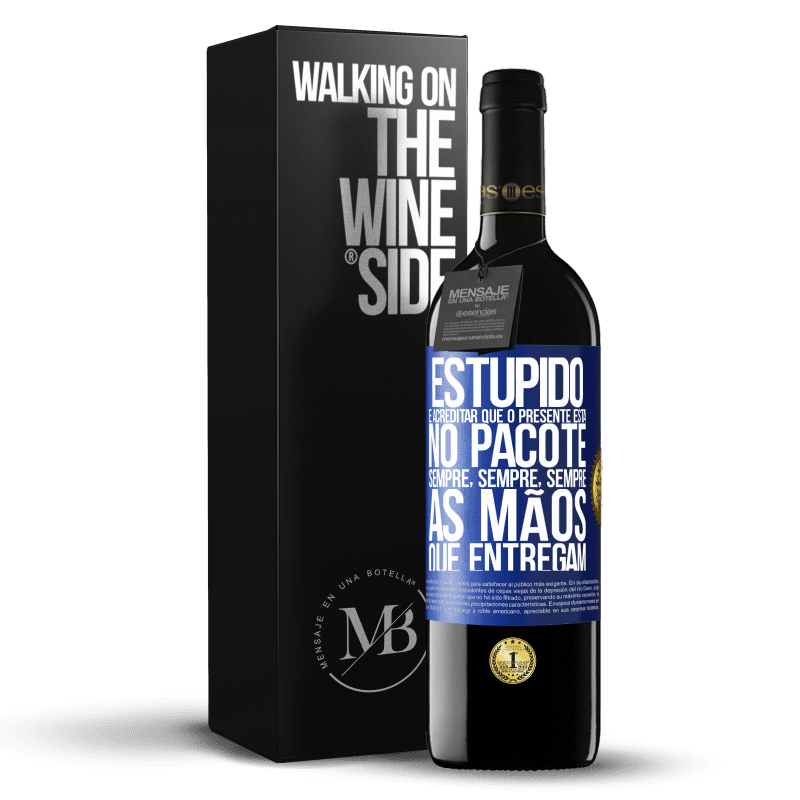 39,95 € Envio grátis | Vinho tinto Edição RED MBE Reserva Estúpido é acreditar que o presente está no pacote. Sempre, sempre, sempre as mãos que entregam Etiqueta Azul. Etiqueta personalizável Reserva 12 Meses Colheita 2016 Tempranillo