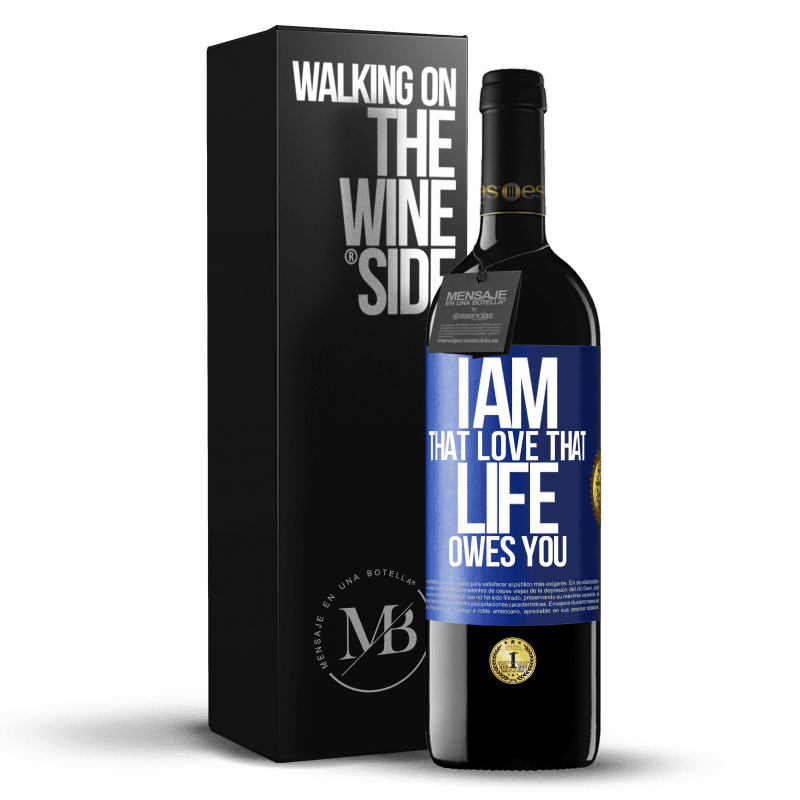 39,95 € Free Shipping | Red Wine RED Edition MBE Reserve I am that love that life owes you Blue Label. Customizable label Reserve 12 Months Harvest 2015 Tempranillo