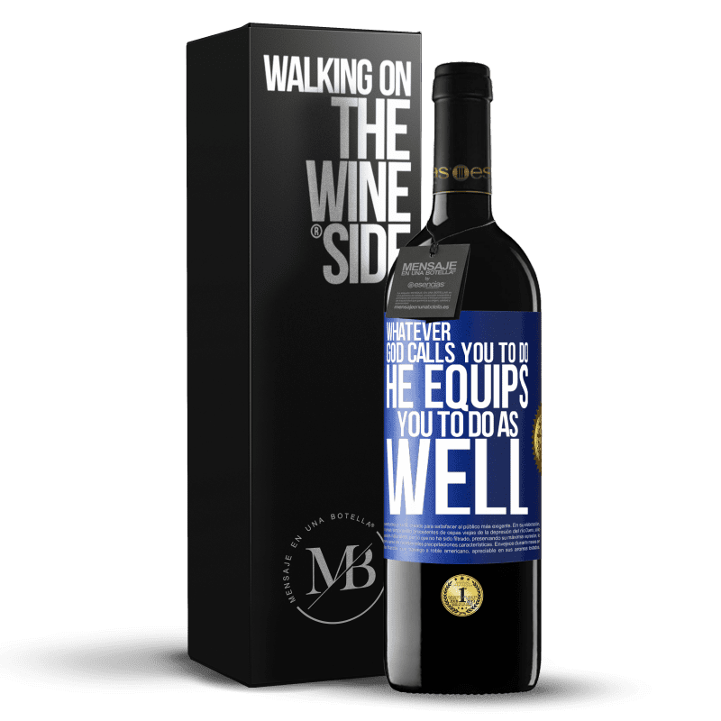 24,95 € Free Shipping | Red Wine RED Edition Crianza 6 Months Whatever God calls you to do, He equips you to do as well Blue Label. Customizable label Aging in oak barrels 6 Months Harvest 2019 Tempranillo