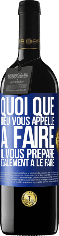 39,95 € Envoi gratuit | Vin rouge Édition RED MBE Réserve Quoi que Dieu vous appelle à faire. Il vous prépare également à le faire Étiquette Bleue. Étiquette personnalisable Réserve 12 Mois Récolte 2016 Tempranillo