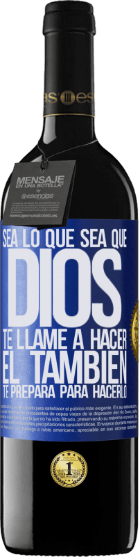 39,95 € | Vino Tinto Edición RED MBE Reserva Sea lo que sea que Dios te llame a hacer, Él también te prepara para hacerlo Etiqueta Azul. Etiqueta personalizable Reserva 12 Meses Cosecha 2016 Tempranillo