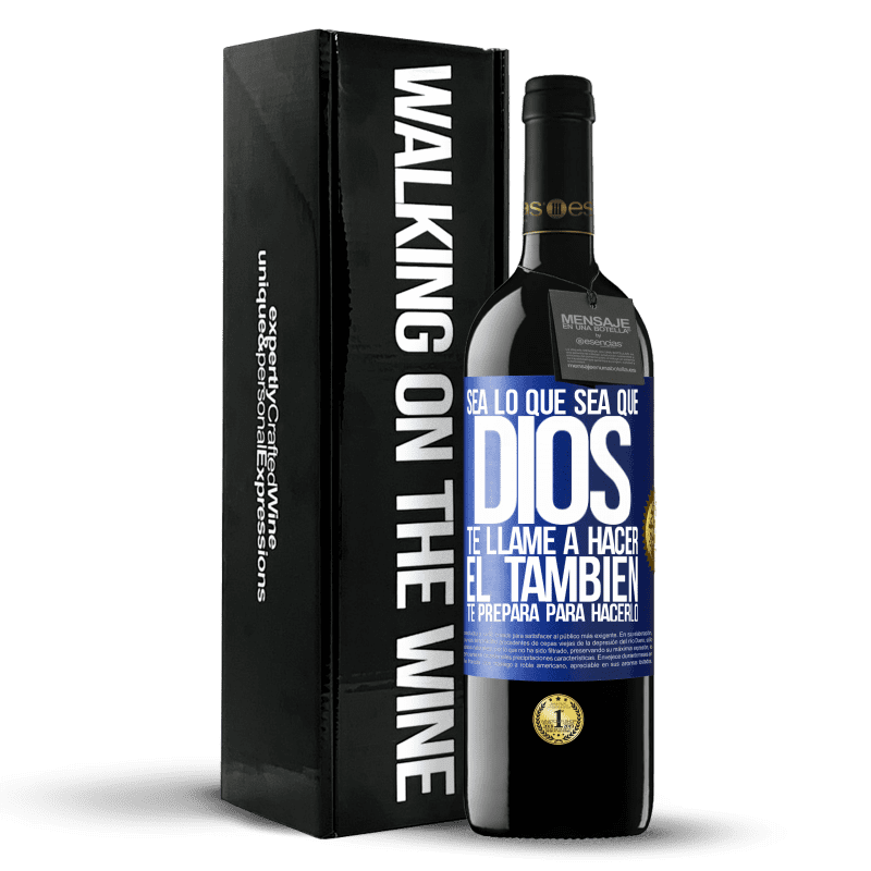 39,95 € Envío gratis | Vino Tinto Edición RED MBE Reserva Sea lo que sea que Dios te llame a hacer, Él también te prepara para hacerlo Etiqueta Azul. Etiqueta personalizable Reserva 12 Meses Cosecha 2016 Tempranillo
