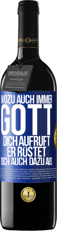 39,95 € | Rotwein RED Ausgabe MBE Reserve Wozu auch immer Gott dich aufruft, er rüstet dich auch dazu aus Blaue Markierung. Anpassbares Etikett Reserve 12 Monate Ernte 2015 Tempranillo