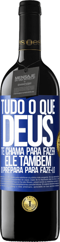 39,95 € | Vinho tinto Edição RED MBE Reserva Tudo o que Deus te chama para fazer, Ele também o prepara para fazê-lo Etiqueta Azul. Etiqueta personalizável Reserva 12 Meses Colheita 2015 Tempranillo