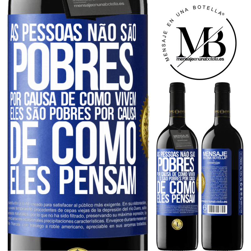 39,95 € Envio grátis | Vinho tinto Edição RED MBE Reserva As pessoas não são pobres por causa de como vivem. Ele é pobre por causa de como ele pensa Etiqueta Azul. Etiqueta personalizável Reserva 12 Meses Colheita 2016 Tempranillo