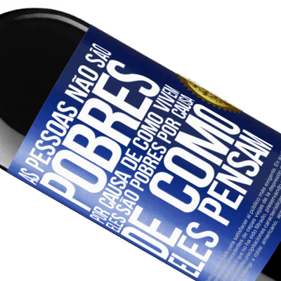 Expressões Únicas e Pessoais. «As pessoas não são pobres por causa de como vivem. Ele é pobre por causa de como ele pensa» Edição RED MBE Reserva