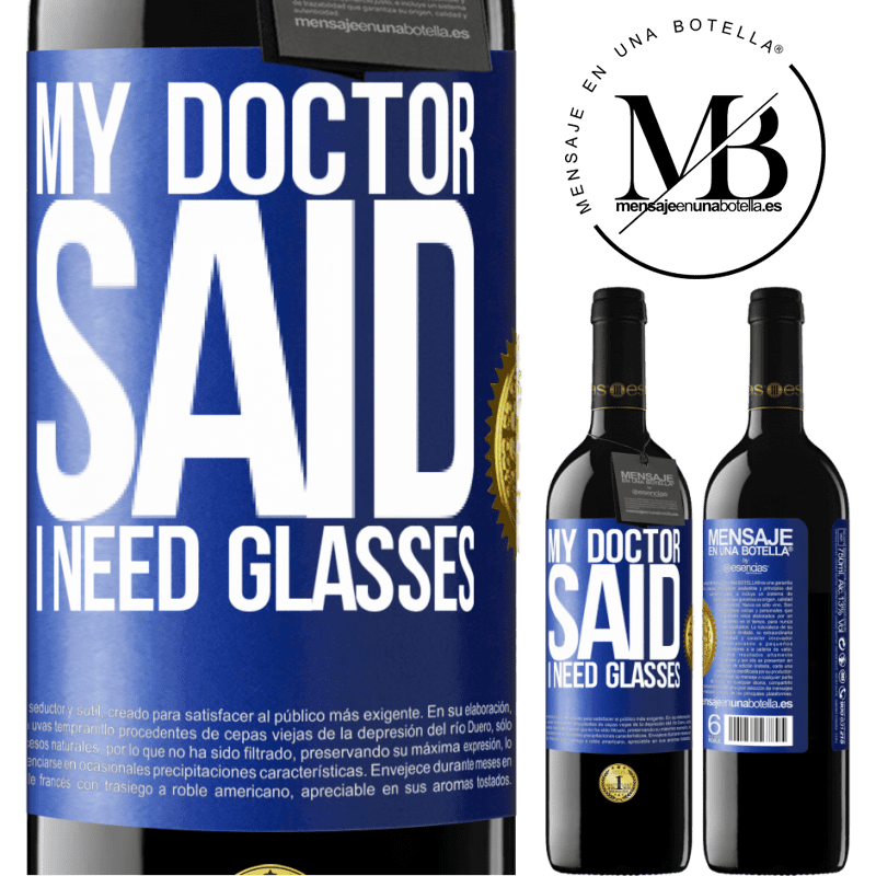 24,95 € Free Shipping | Red Wine RED Edition Crianza 6 Months My doctor said I need glasses Blue Label. Customizable label Aging in oak barrels 6 Months Harvest 2019 Tempranillo