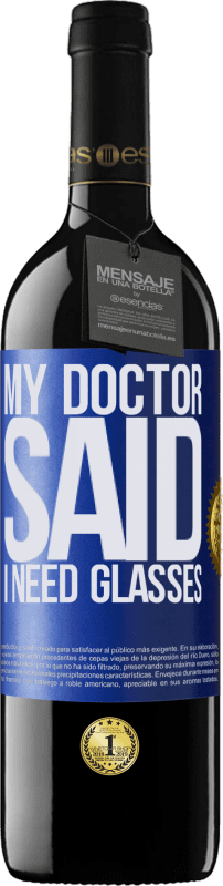 «My doctor said I need glasses» Edición RED MBE Reserva