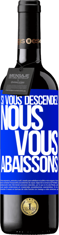 39,95 € Envoi gratuit | Vin rouge Édition RED MBE Réserve Si vous descendez, nous vous abaissons Étiquette Bleue. Étiquette personnalisable Réserve 12 Mois Récolte 2015 Tempranillo