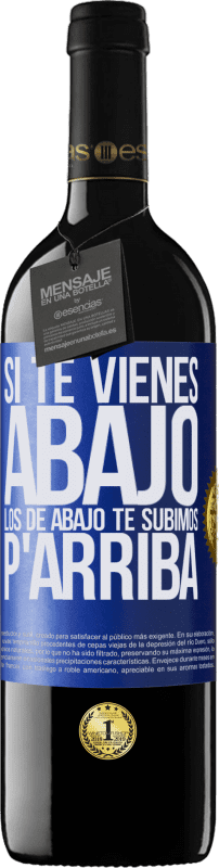 39,95 € | Vino Tinto Edición RED MBE Reserva Si te vienes abajo, los de abajo te subimos Etiqueta Azul. Etiqueta personalizable Reserva 12 Meses Cosecha 2016 Tempranillo