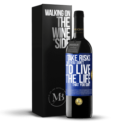 «I take risks that you don't, to live the life that you don't» RED Edition Crianza 6 Months