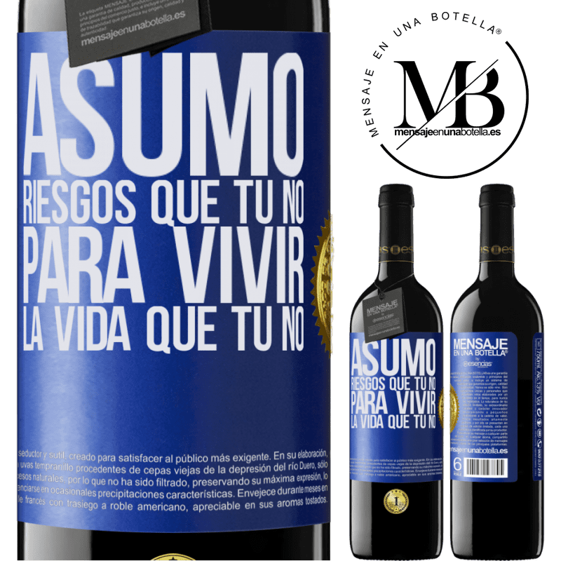 39,95 € Envío gratis | Vino Tinto Edición RED MBE Reserva Asumo riesgos que tú no, para vivir la vida que tú no Etiqueta Azul. Etiqueta personalizable Reserva 12 Meses Cosecha 2014 Tempranillo