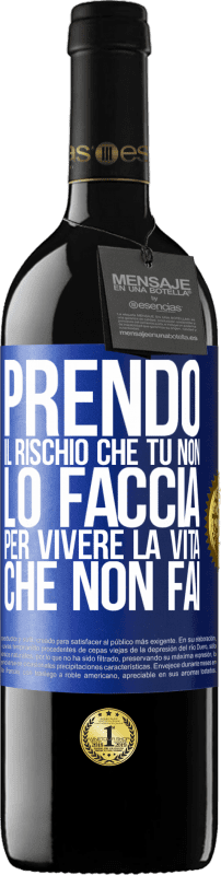 39,95 € | Vino rosso Edizione RED MBE Riserva Prendo il rischio che tu non lo faccia, per vivere la vita che non fai Etichetta Blu. Etichetta personalizzabile Riserva 12 Mesi Raccogliere 2015 Tempranillo