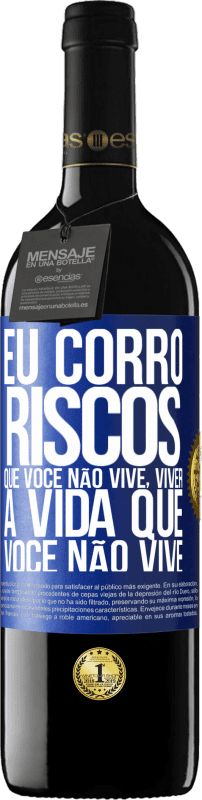 39,95 € Envio grátis | Vinho tinto Edição RED MBE Reserva Eu corro riscos que você não vive, viver a vida que você não vive Etiqueta Azul. Etiqueta personalizável Reserva 12 Meses Colheita 2016 Tempranillo