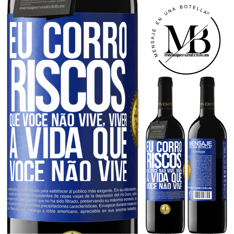 39,95 € Envio grátis | Vinho tinto Edição RED MBE Reserva Eu corro riscos que você não vive, viver a vida que você não vive Etiqueta Azul. Etiqueta personalizável Reserva 12 Meses Colheita 2014 Tempranillo