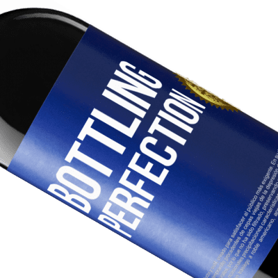 Unique & Personal Expressions. «Bottling perfection» RED Edition Crianza 6 Months