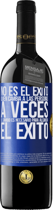 39,95 € Envío gratis | Vino Tinto Edición RED MBE Reserva No es el éxito quien cambia a las personas. A veces el cambio es necesario para alcanzar el éxito Etiqueta Azul. Etiqueta personalizable Reserva 12 Meses Cosecha 2014 Tempranillo