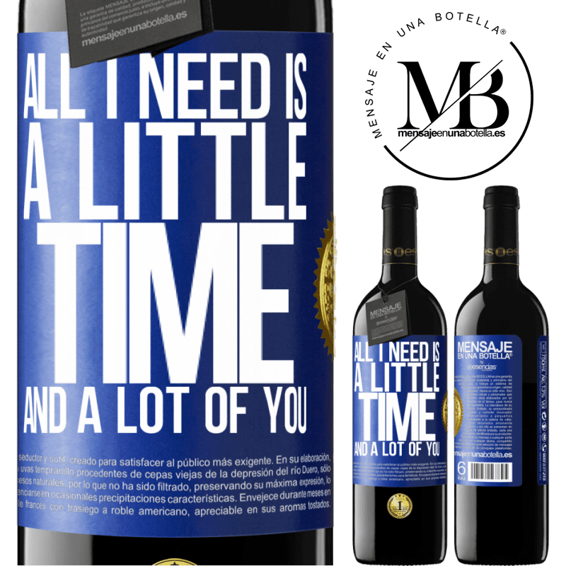 39,95 € Free Shipping | Red Wine RED Edition MBE Reserve All I need is a little time and a lot of you Blue Label. Customizable label Reserve 12 Months Harvest 2014 Tempranillo