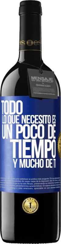 39,95 € | Vino Tinto Edición RED MBE Reserva Todo lo que necesito es un poco de tiempo y mucho de ti Etiqueta Azul. Etiqueta personalizable Reserva 12 Meses Cosecha 2015 Tempranillo