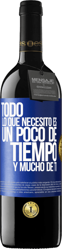 39,95 € Envío gratis | Vino Tinto Edición RED MBE Reserva Todo lo que necesito es un poco de tiempo y mucho de ti Etiqueta Azul. Etiqueta personalizable Reserva 12 Meses Cosecha 2016 Tempranillo