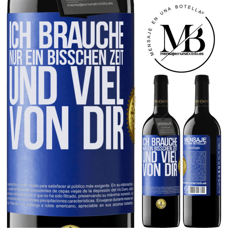 39,95 € Kostenloser Versand | Rotwein RED Ausgabe MBE Reserve Ich brauche nur ein bisschen Zeit und viel von dir Blaue Markierung. Anpassbares Etikett Reserve 12 Monate Ernte 2014 Tempranillo