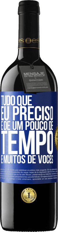 39,95 € | Vinho tinto Edição RED MBE Reserva Tudo que eu preciso é de um pouco de tempo e muitos de vocês Etiqueta Azul. Etiqueta personalizável Reserva 12 Meses Colheita 2016 Tempranillo