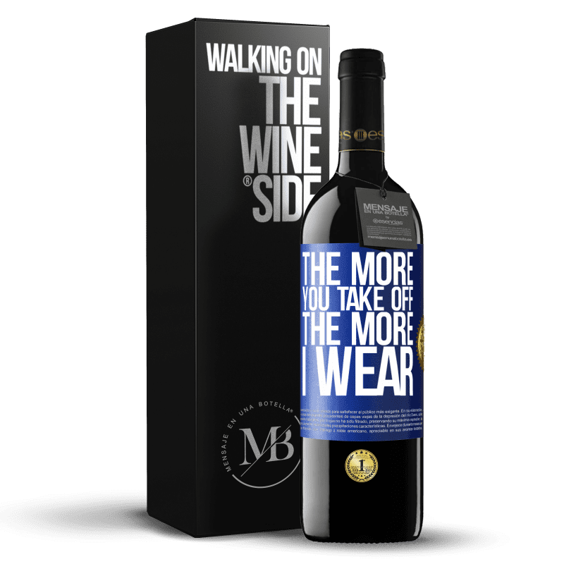 39,95 € Free Shipping | Red Wine RED Edition MBE Reserve The more you take off, the more I wear Blue Label. Customizable label Reserve 12 Months Harvest 2014 Tempranillo