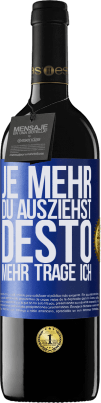 39,95 € | Rotwein RED Ausgabe MBE Reserve Je mehr du ausziehst, desto mehr trage ich Blaue Markierung. Anpassbares Etikett Reserve 12 Monate Ernte 2015 Tempranillo