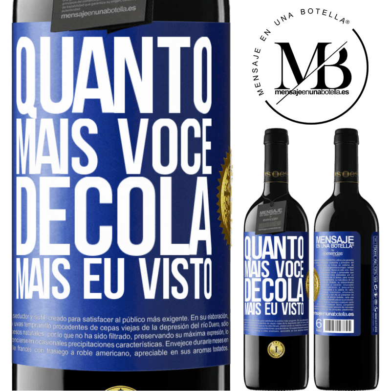 39,95 € Envio grátis | Vinho tinto Edição RED MBE Reserva Quanto mais você decola, mais eu visto Etiqueta Azul. Etiqueta personalizável Reserva 12 Meses Colheita 2015 Tempranillo