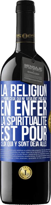 «La religion est pour ceux qui ne veulent pas aller en enfer. La spiritualité est pour ceux qui y sont déjà allés» Édition RED MBE Réserve