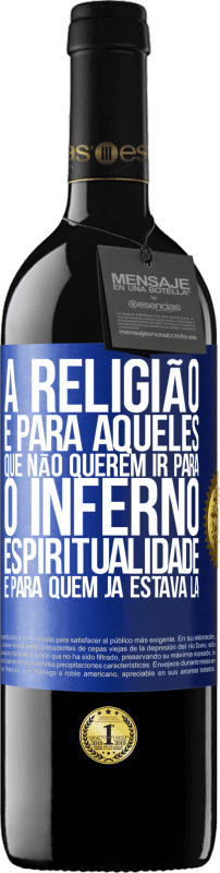 «A religião é para aqueles que não querem ir para o inferno. Espiritualidade é para quem já estava lá» Edição RED MBE Reserva