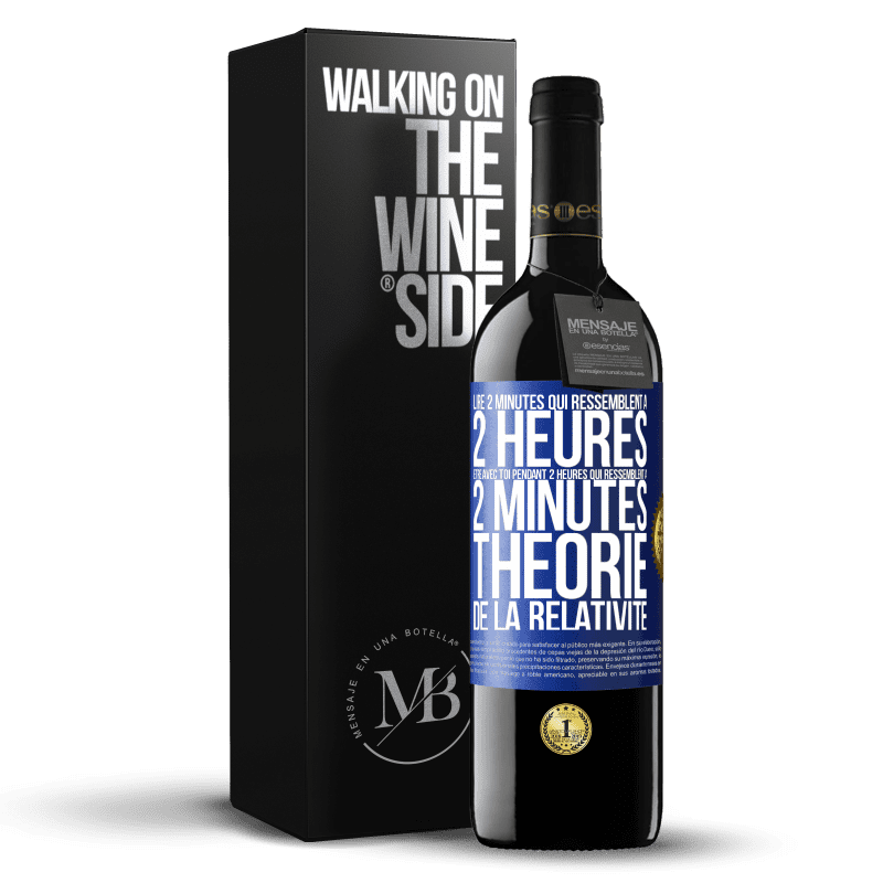 39,95 € Envoi gratuit | Vin rouge Édition RED MBE Réserve Lire 2 minutes qui ressemblent à 2 heures. Être avec toi pendant 2 heures qui ressemblent à 2 minutes. Théorie de la relativité Étiquette Bleue. Étiquette personnalisable Réserve 12 Mois Récolte 2016 Tempranillo
