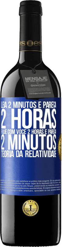 «Leia 2 minutos e pareça 2 horas. Fique com você 2 horas e pareça 2 minutos. Teoria da relatividade» Edição RED MBE Reserva