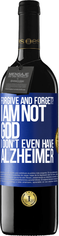 24,95 € Free Shipping | Red Wine RED Edition Crianza 6 Months forgive and forget? I am not God, nor do I have Alzheimer's Blue Label. Customizable label Aging in oak barrels 6 Months Harvest 2019 Tempranillo