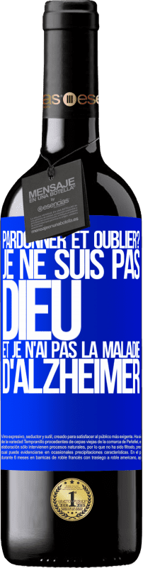 39,95 € | Vin rouge Édition RED MBE Réserve pardonner et oublier? Je ne suis pas Dieu et je n'ai pas la maladie d'Alzheimer Étiquette Bleue. Étiquette personnalisable Réserve 12 Mois Récolte 2015 Tempranillo