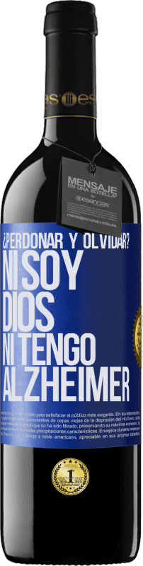 39,95 € Envío gratis | Vino Tinto Edición RED MBE Reserva ¿Perdonar y olvidar? Ni soy Dios, ni tengo alzheimer Etiqueta Azul. Etiqueta personalizable Reserva 12 Meses Cosecha 2015 Tempranillo