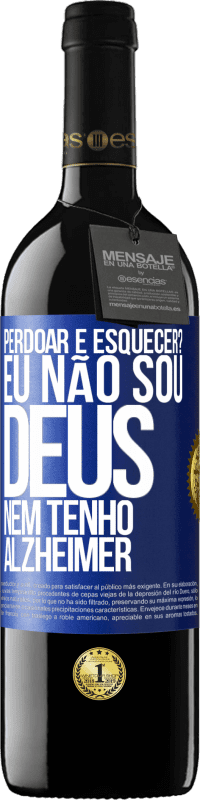 39,95 € Envio grátis | Vinho tinto Edição RED MBE Reserva perdoar e esquecer? Eu não sou Deus, nem tenho Alzheimer Etiqueta Azul. Etiqueta personalizável Reserva 12 Meses Colheita 2015 Tempranillo